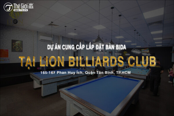 Dự Án Cung Cấp Lắp Đặt Bàn Bida Tại LION Billiards Club