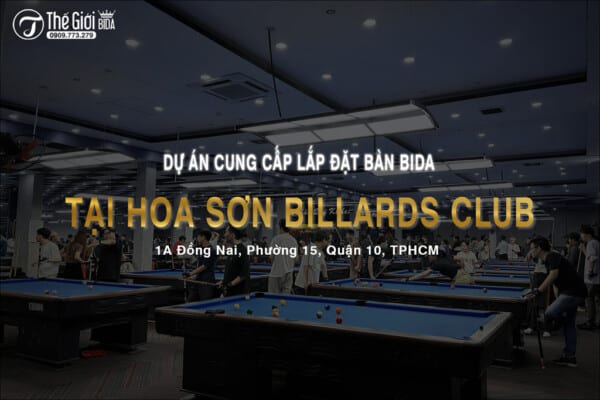 Dự án cung cấp lắp đặt Bàn Bida tại Hoa Sơn Billiards CLUB