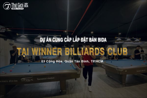 Dự án cung cấp lắp đặt Bàn Bida tại Winner Billiards Club