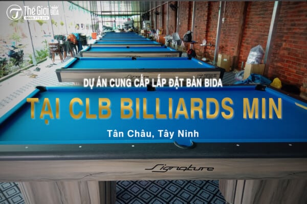 Dự án cung cấp lắp đặt bàn Bida tại CLB Billiards MIN Tây Ninh