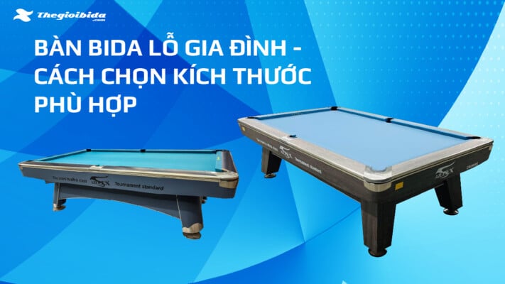 Cách lựa chọn kích thước bàn bida lỗ gia đình