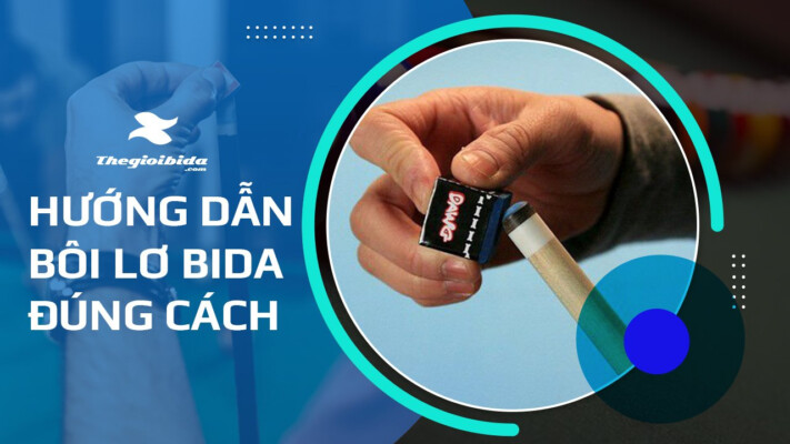 Hướng dẫn bôi lơ bida đúng cách