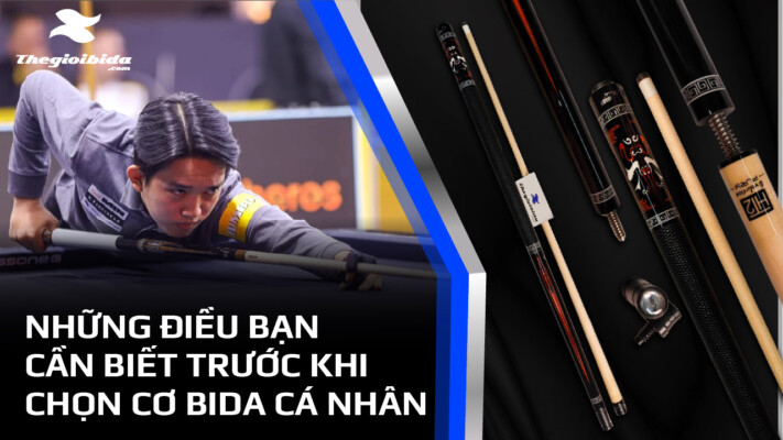 Những điều bạn cần biết trước khi chọn cơ bida cá nhân