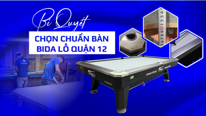 Bí quyết chọn chuẩn bàn bida lỗ quận 12
